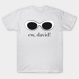 Ew, David T-Shirt